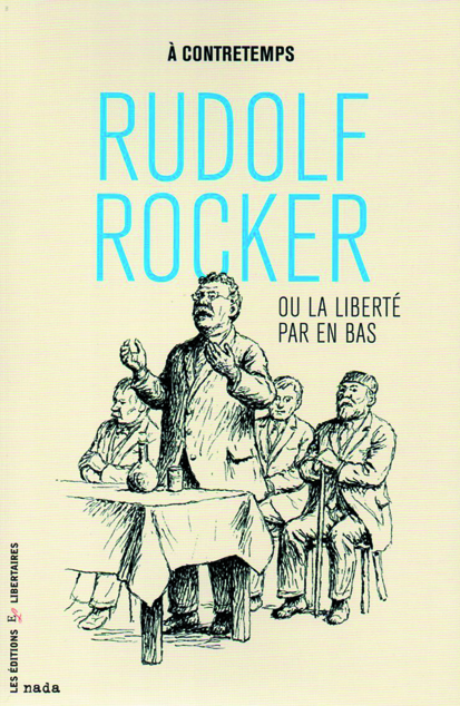 Rudolf Rocker ou la liberté par en bas